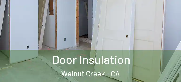  Door Insulation Walnut Creek - CA