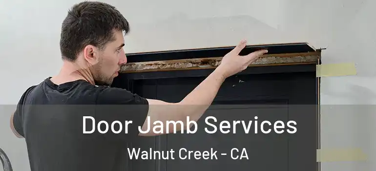  Door Jamb Services Walnut Creek - CA