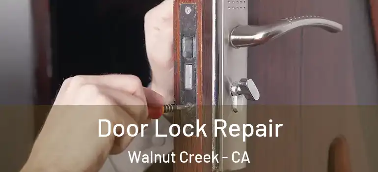  Door Lock Repair Walnut Creek - CA