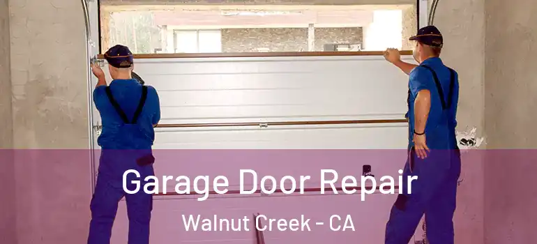 Garage Door Repair Walnut Creek - CA