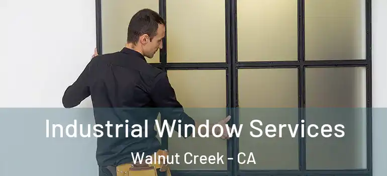  Industrial Window Services Walnut Creek - CA