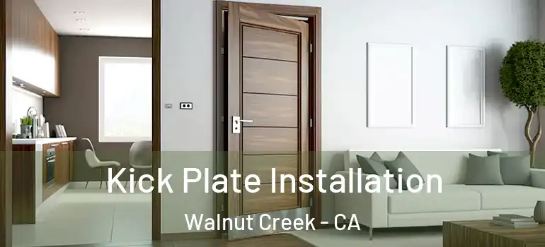  Kick Plate Installation Walnut Creek - CA