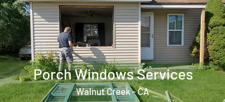  Porch Windows Services Walnut Creek - CA
