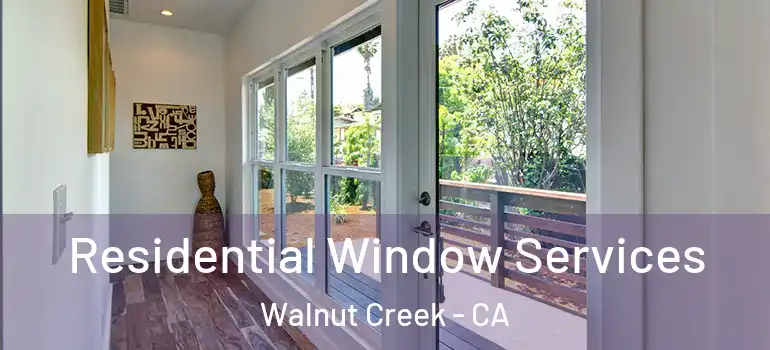  Residential Window Services Walnut Creek - CA