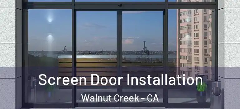  Screen Door Installation Walnut Creek - CA