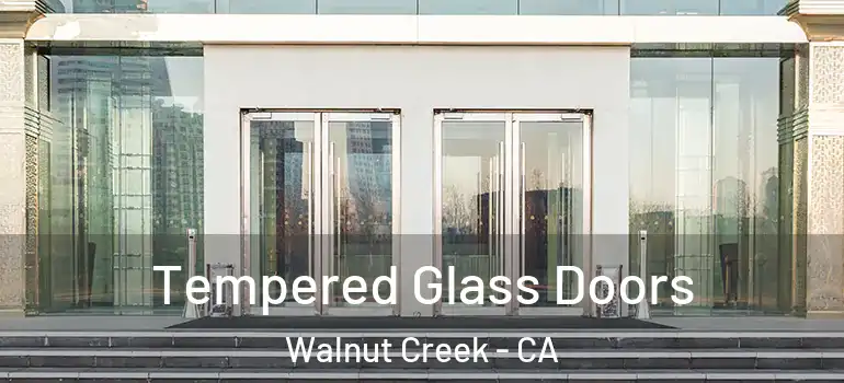  Tempered Glass Doors Walnut Creek - CA