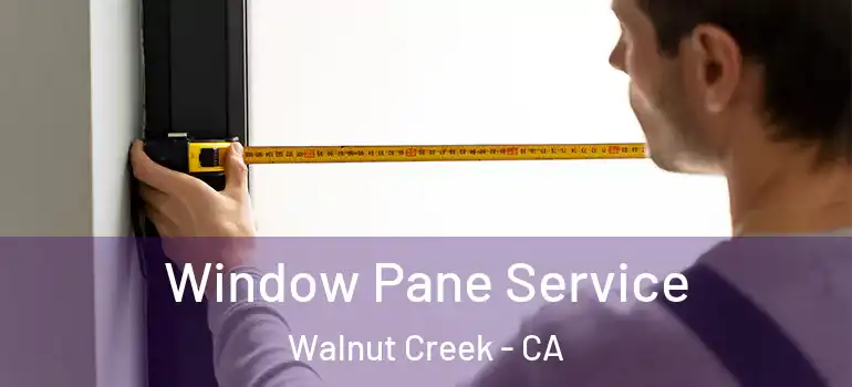  Window Pane Service Walnut Creek - CA